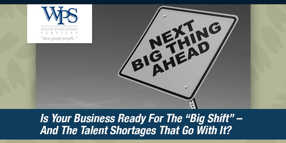 Is-Your-Business-Ready-For-The-Big-Shift-And-The-Talent-Shortages-That-Go-With-It
